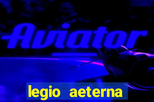 legio aeterna victrix letra